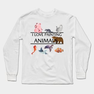 I Love Painting Animals Long Sleeve T-Shirt
